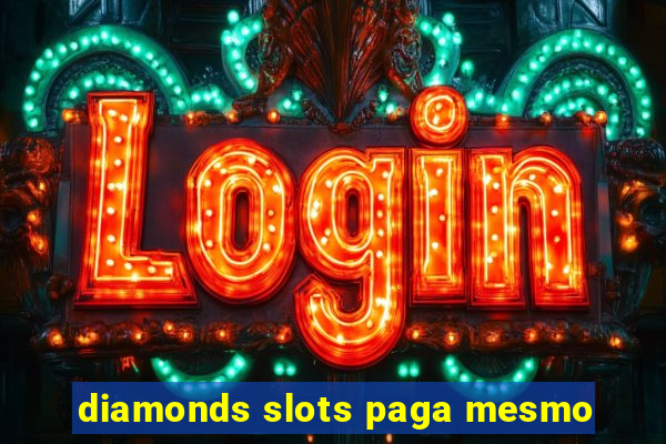 diamonds slots paga mesmo