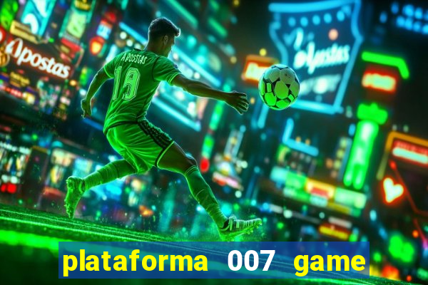 plataforma 007 game é confiável