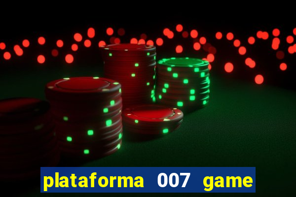 plataforma 007 game é confiável