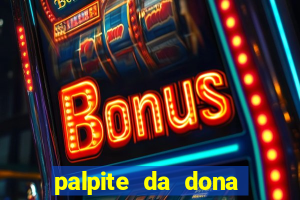 palpite da dona s?nia para hoje