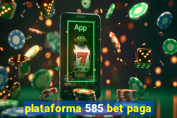 plataforma 585 bet paga