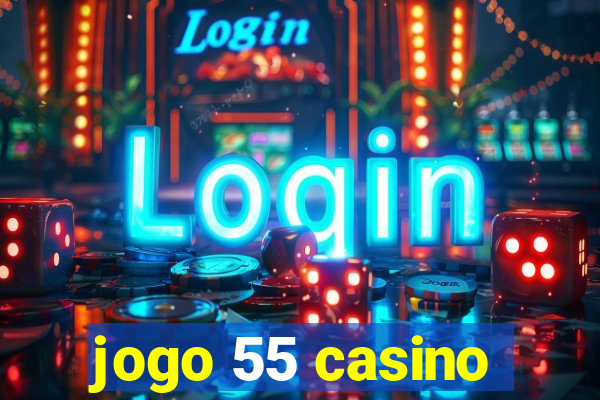 jogo 55 casino