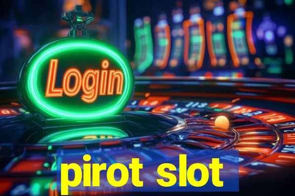 pirot slot