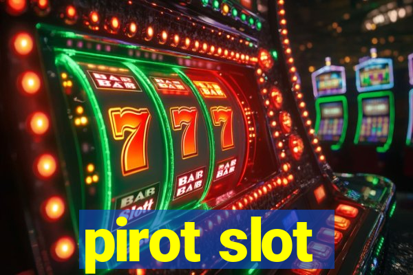 pirot slot