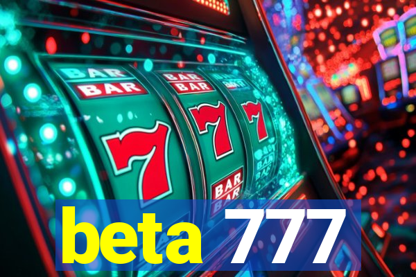 beta 777