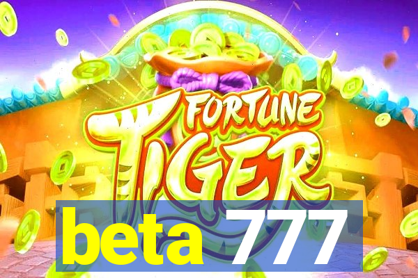 beta 777