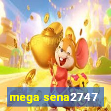 mega sena2747