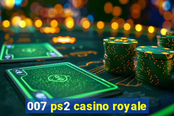 007 ps2 casino royale