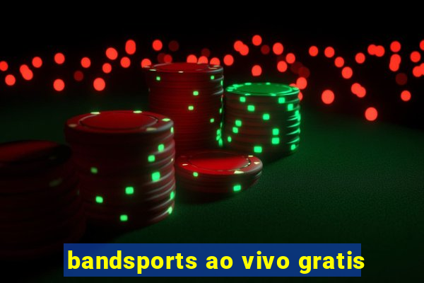 bandsports ao vivo gratis