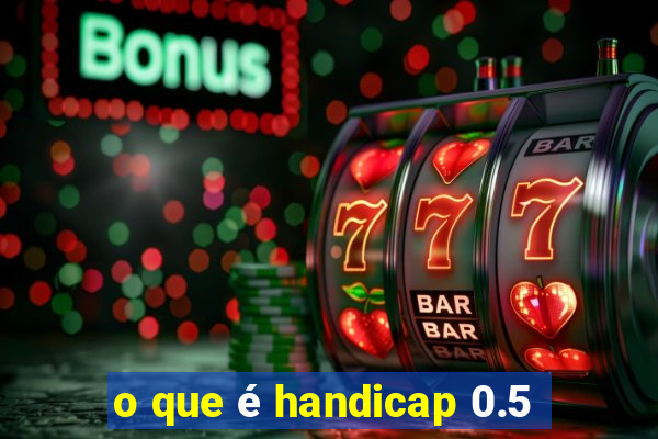 o que é handicap 0.5