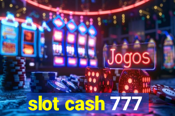 slot cash 777