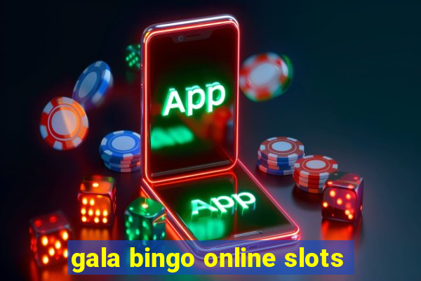 gala bingo online slots