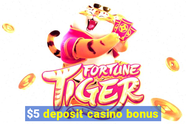 $5 deposit casino bonus