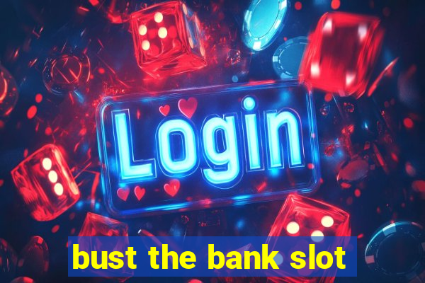 bust the bank slot