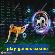 play games casino