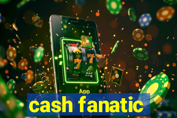 cash fanatic