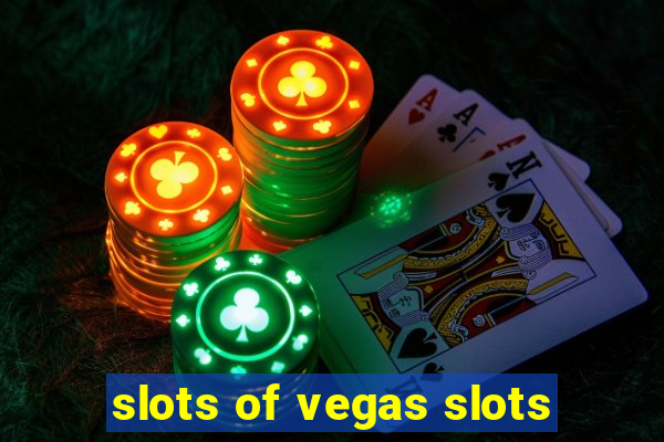 slots of vegas slots