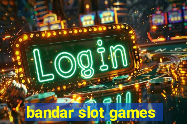 bandar slot games