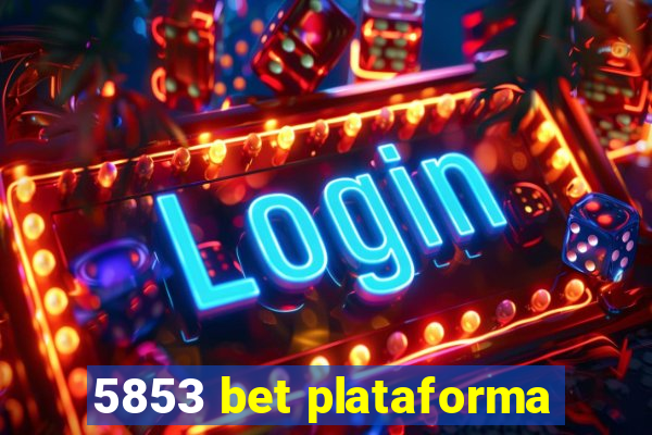 5853 bet plataforma