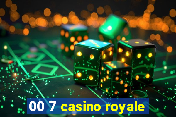 00 7 casino royale