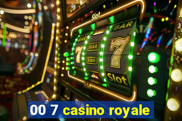 00 7 casino royale