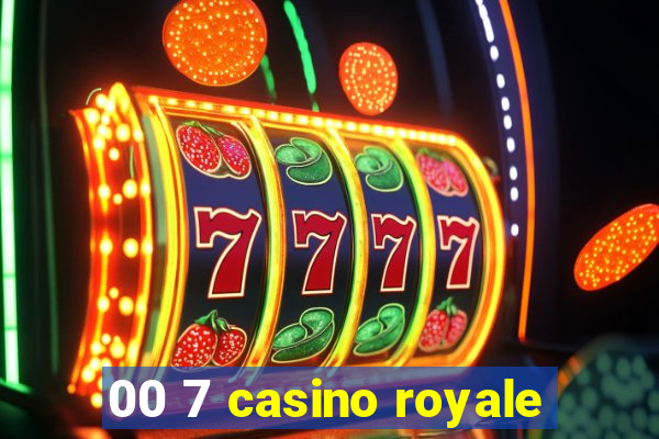 00 7 casino royale