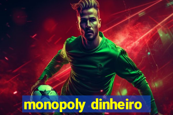 monopoly dinheiro