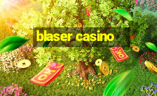 blaser casino