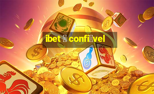 ibet 茅 confi谩vel