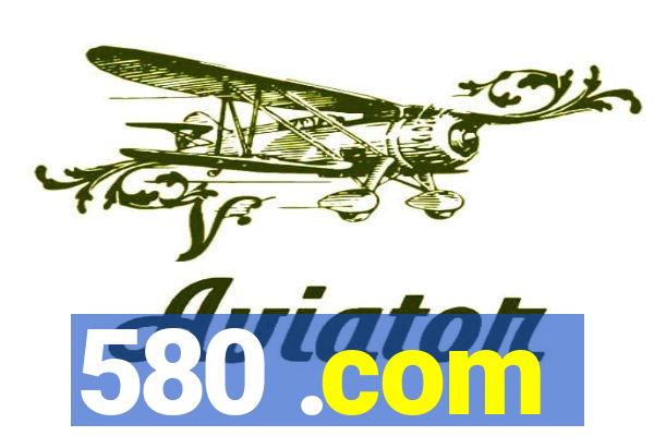 580 .com