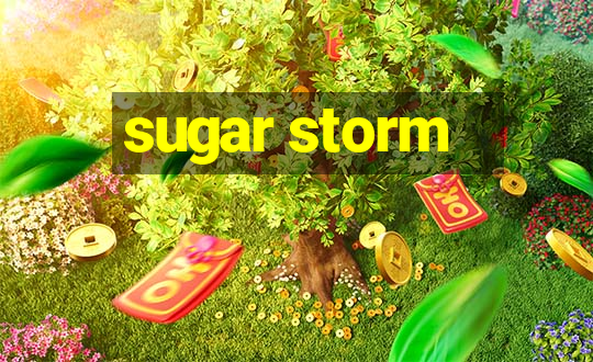 sugar storm