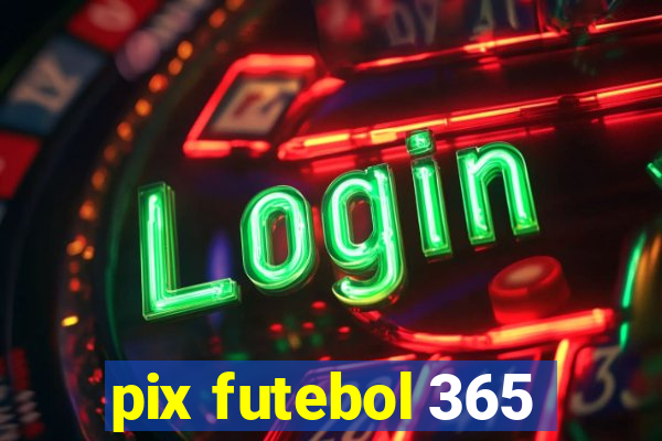 pix futebol 365