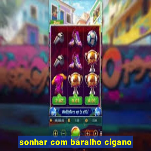 sonhar com baralho cigano