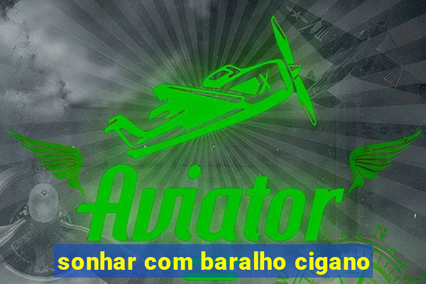 sonhar com baralho cigano