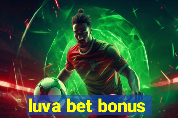 luva bet bonus