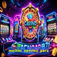 melhor cassino para ganhar dinheiro