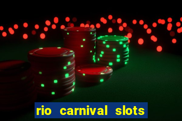 rio carnival slots paga mesmo