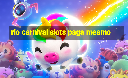 rio carnival slots paga mesmo