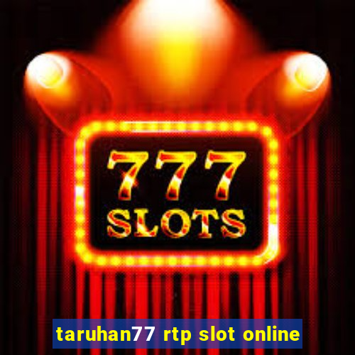 taruhan77 rtp slot online