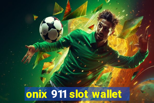 onix 911 slot wallet