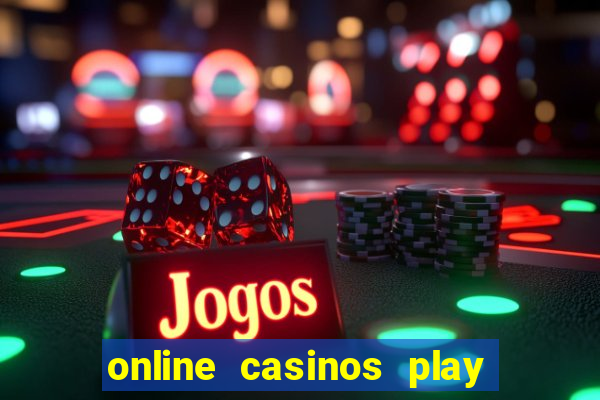 online casinos play for real money