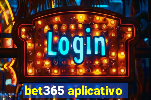 bet365 aplicativo