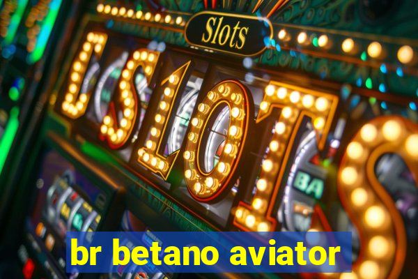 br betano aviator