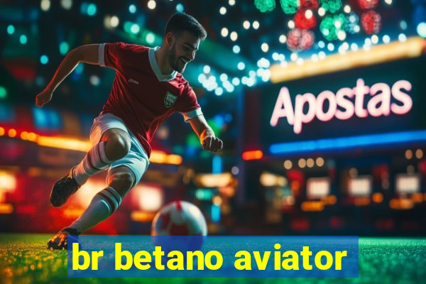 br betano aviator