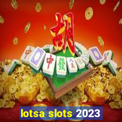 lotsa slots 2023