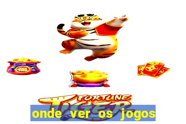 onde ver os jogos do brasileir?o