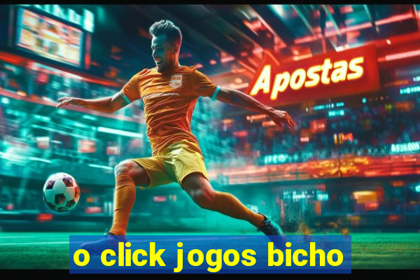 o click jogos bicho