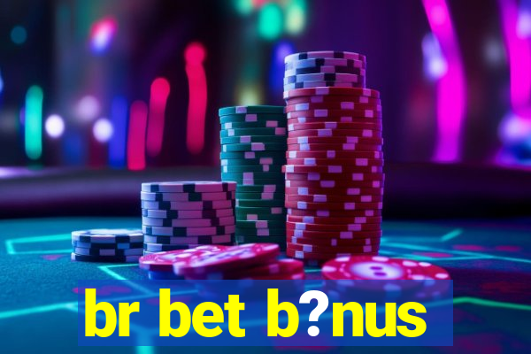 br bet b?nus