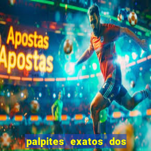 palpites exatos dos jogos de hoje