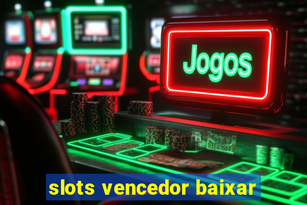 slots vencedor baixar